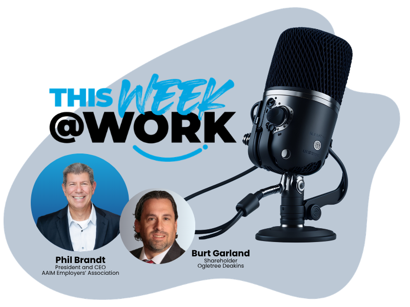 Phil Brandt and Burt Garland, hosts of This Week at Work — AAIM’s HR and employment law podcast