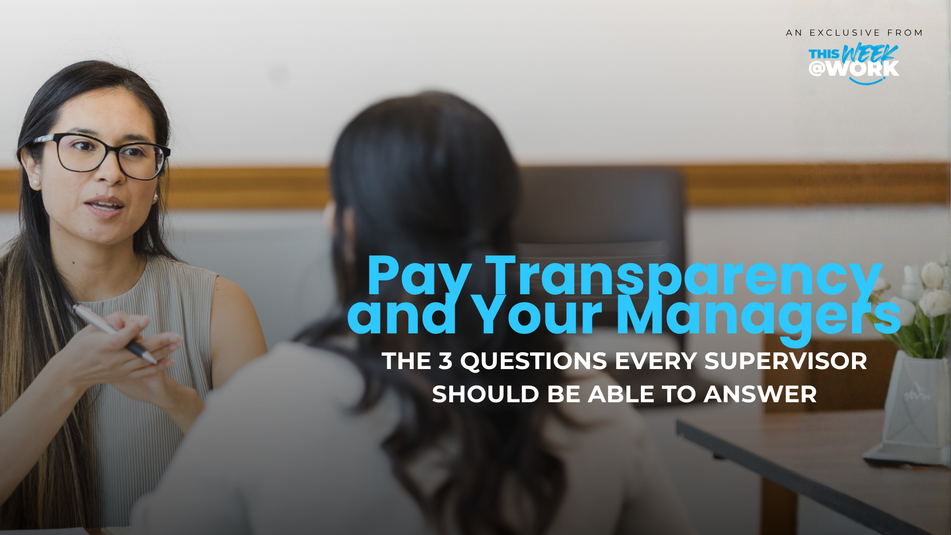 Pay transparency and your managers — preparing front-line supervisors for compensation conversations